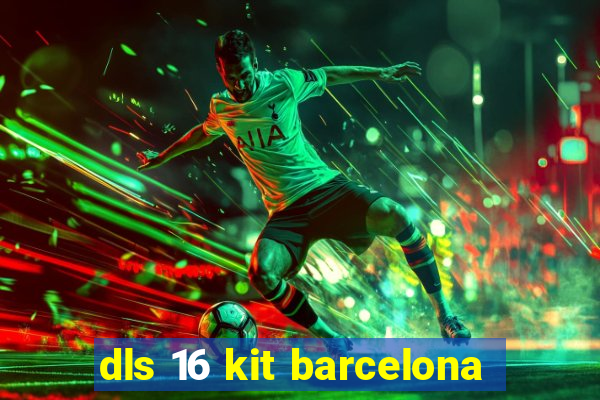 dls 16 kit barcelona